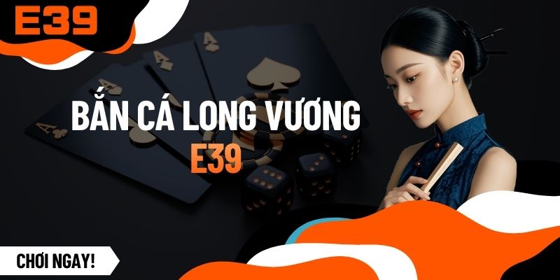Bắn Cá Long Vương - Tuyệt Kỹ Săn Thủy Quái Rinh Thưởng Lớn
