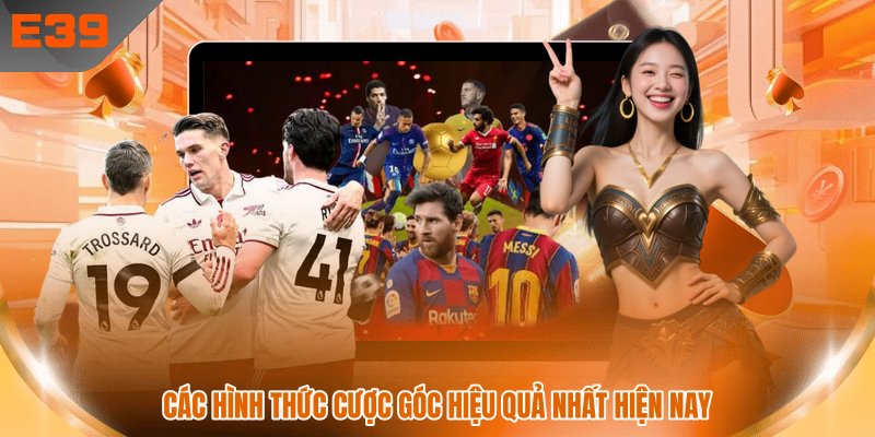Các hình thức cược góc hiệu quả nhất hiện nay