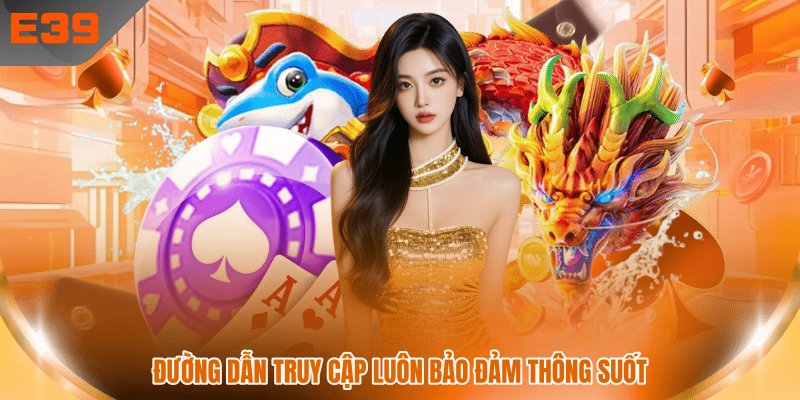 Đường dẫn truy cập luôn bảo đảm thông suốt