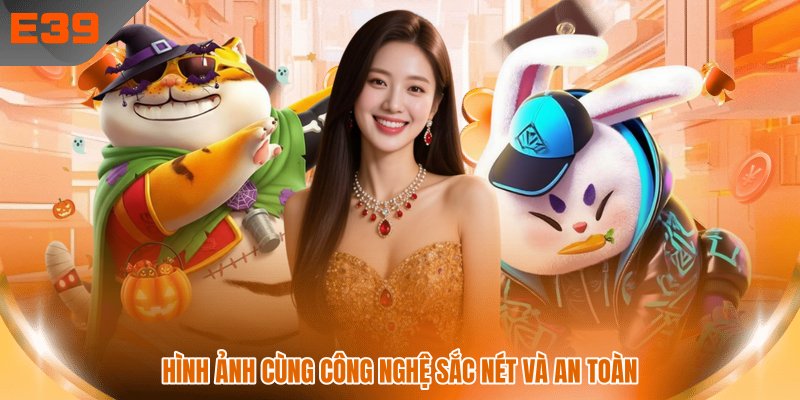 Hình ảnh cùng công nghệ sắc nét và an toàn Hình ảnh cùng công nghệ sắc nét và an toàn
