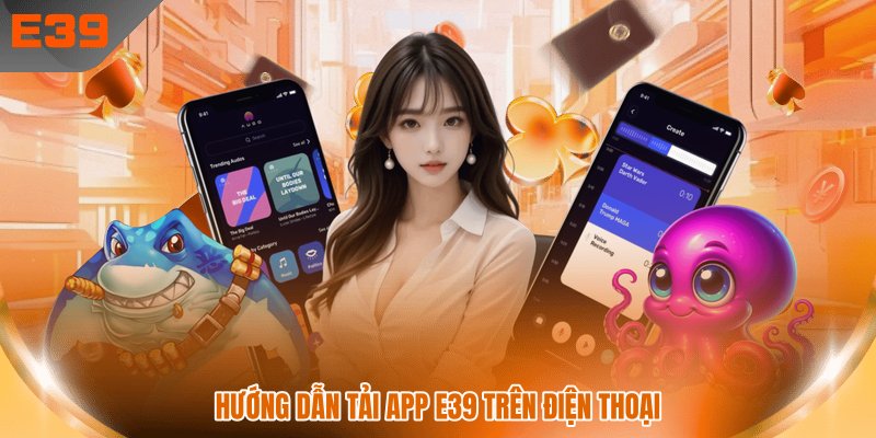 Hướng dẫn tải app E39 trên điện thoại Hướng dẫn tải app E39 trên điện thoại