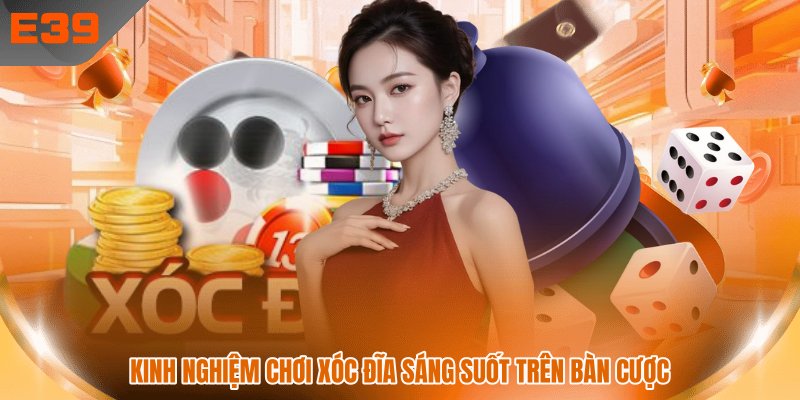 Kinh nghiệm chơi xóc đĩa sáng suốt trên bàn cược